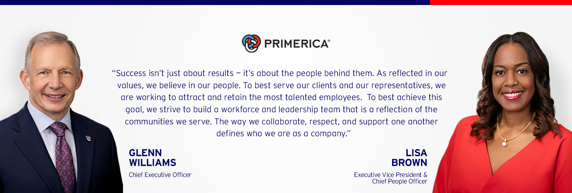 Success isn’t just about results — it’s about the people behind them. As reflected in our values, we believe in our people. To best serve our clients and our representatives, we are working to attract and retain the most talented employees. To best achieve this goal, we strive to build a workforce and leadership team that reflects the diversity of the communities we serve. The way we collaborate, respect, and support one another defines who we are as a company.